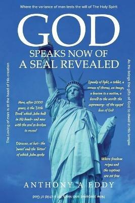 GOD Speaks Now of a Seal Revealed - Anthony A Eddy - cover