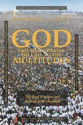 GOD End-time Updates His Call to The Multitudes - Anthony A Eddy - cover