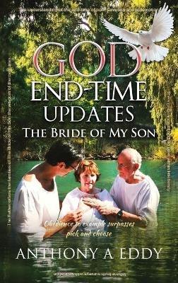 GOD End-time Updates The Bride of My Son - Anthony A Eddy - cover