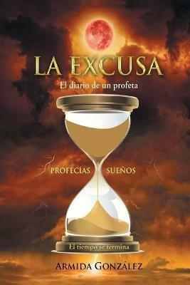 La Excusa: El diario de un profeta - Armida Gonzalez - cover
