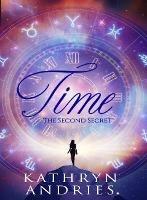 Time: The Second Secret - Kathryn Andries - cover