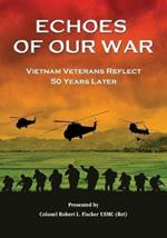Echoes of Our War: Vietnam Veterans Reflect 50 Years Later