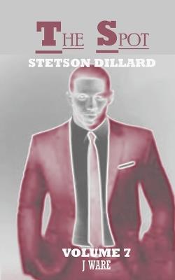 The Spot: Stetson Dillard - J Ware - cover