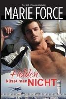 Helden kusst man nicht - Marie Force - cover