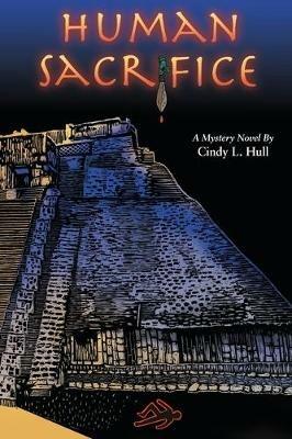 Human Sacrifice: A Mystery Novel - Cindy L Hull - cover
