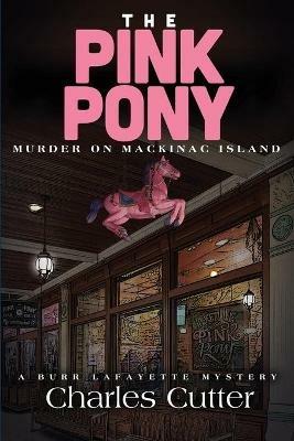 The Pink Pony: Murder on Mackinac Island - Charles Cutter - cover