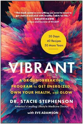 Vibrant: A Groundbreaking Program to Get Energized, Own Your Health, and Glow - Stacie Stephenson - cover