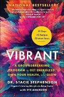 Vibrant: A Groundbreaking Program to Get Energized, Own Your Health, and Glow