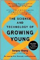 The Science and Technology of Growing Young: An Insider's Guide to the Breakthroughs that Will Dramatically Extend Our Lifespan . . . and What You Can Do Right Now - Sergey Young - cover