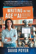 Writing In The Age Of AI: What You Need to Know to Survive and Thrive