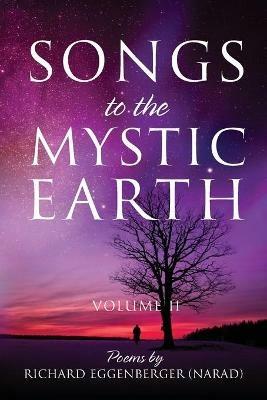 Songs to the Mystic Earth Volume II - Narad Richard M Eggenberger - cover
