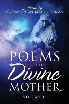 Poems to the Divine Mother Volume II - Narad Richard M Eggenberger - cover