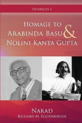 Homage to Arabinda Basu and Nolini Kanta Gupta - Narad Richard M Eggenberger - cover