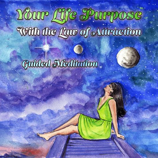 Your Life Purpose With the Law of Attraction