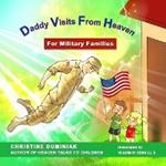 Daddy Visits From Heaven: For Military Families