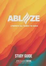 Ablaze: A Prophetic Call to Ignite the Church (Study Guide)