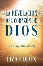 La Revelacion Del Corazon De Dios: Lo que hay detras del velo