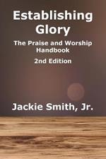 Establishing Glory: The Praise and Worship Handbook (2nd Edition)