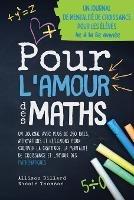 Pour L'Amour des Maths: Un journal avec plus de 250 idées, affirmations et réflexions pour cultiver la gratitude, la mentalité de croissance et l'amour des mathématiques - Allison Dillard,Nicole Thomson - cover