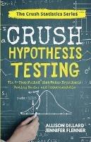Crush Hypothesis Testing - Allison Dillard,Jennifer Flenner - cover