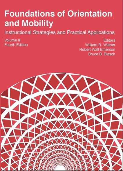 Foundations of Orientation and Mobility, Volume II, 4th ed.
