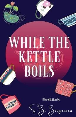 While the Kettle Boils - S. B. Borgersen - cover