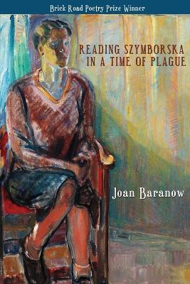 Reading Szymborska in a Time of Plague - Joan Baranow - cover