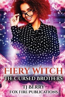 Fiery Witch: The Cursed Brothers - T. J. Berry - cover