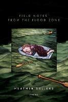 Field Notes from the Flood Zone - Heather Sellers - cover
