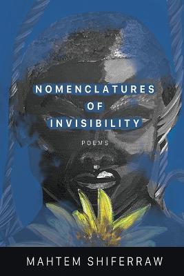 Nomenclatures of Invisibility - Mahtem Shiferraw - cover