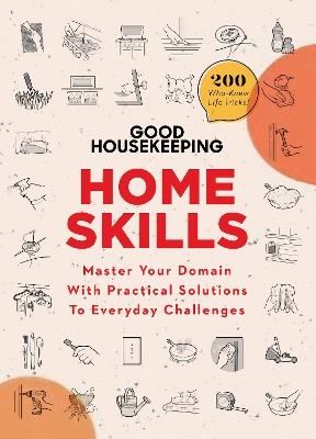 Good Housekeeping Home Skills: Master Your Domain with Practical Solutions to Everyday Challenges - cover