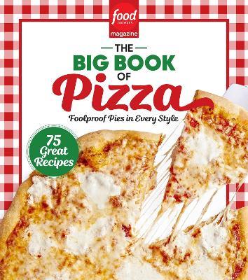 Food Network Magazine The Big Book of Pizza: 75 Great Recipes · Foolproof Pies in Every Style - cover