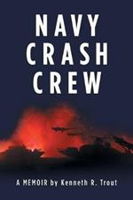 Navy Crash Crew: A Memoir