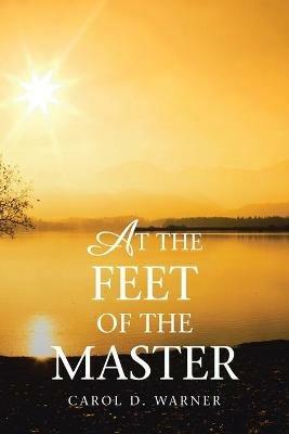 At the Feet of the Master - Carol D Warner - cover
