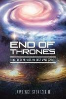 End of Thrones: Book Two of An Inner and Outer Space Odyssey - Lawrence Stentzel - cover
