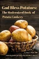 God Bless Potatoes: The Modernized Book of Potato Cookery - New York History Review,Mary L Wade - cover