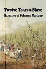 Twelve Years a Slave: Narrative of Solomon Northrup