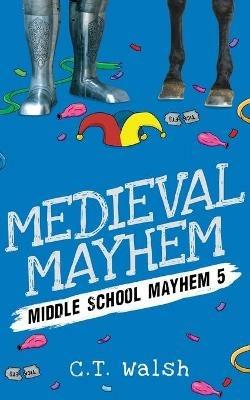 Medieval Mayhem - C T Walsh - cover