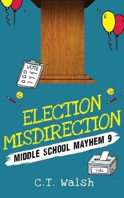 Election Misdirection - C T Walsh - cover