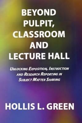 BEYOND PULPIT, CLASSROOM and LECTURE HALL - Hollis L Green - cover