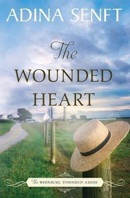 The Wounded Heart: Amish romance - Adina Senft - cover