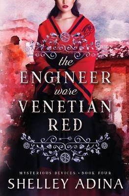 The Engineer Wore Venetian Red - Shelley Adina - cover