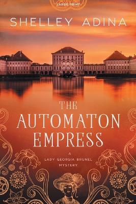 The Automaton Empress: Large Print - Shelley Adina - cover