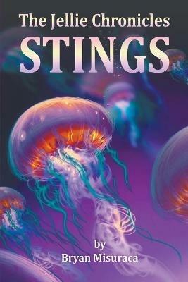 The Jellie Chronicles: Stings - Bryan Misuraca - cover