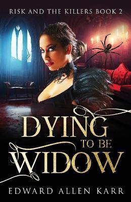 Dying To Be Widow - Edward Allen Karr - cover