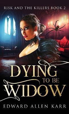 Dying To Be Widow - Edward Allen Karr - cover