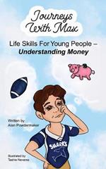 Journeys with Max: Life Skills for Young People-Understanding Money