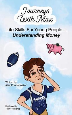 Journeys with Max: Life Skills for Young People-Understanding Money - Alan Powdermaker - cover