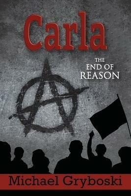Carla The End of Reason - Michael Gryboski - cover