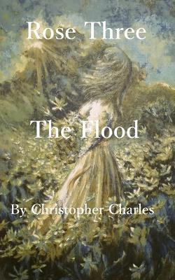 Rose Three: The Flood - Charles Charles - cover